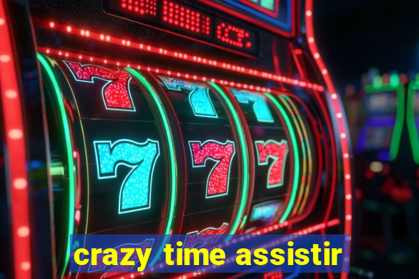 crazy time assistir