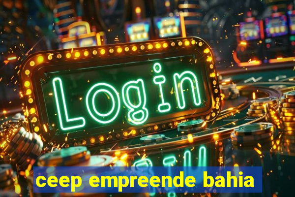 ceep empreende bahia