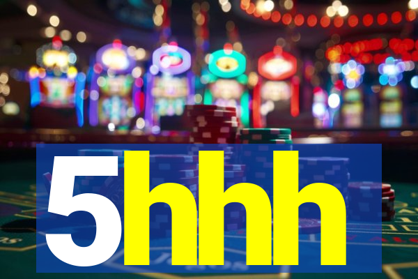 5hhh