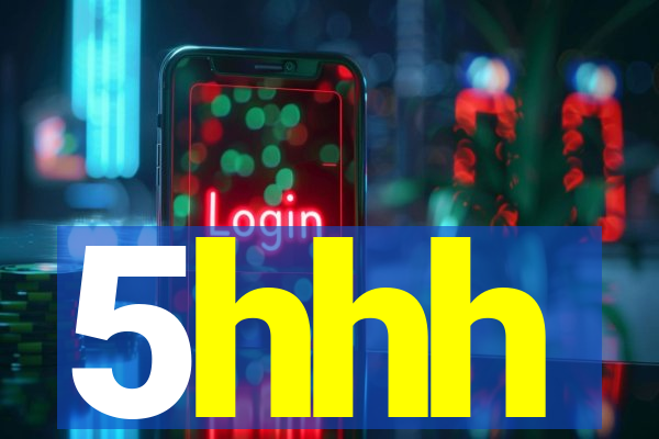 5hhh