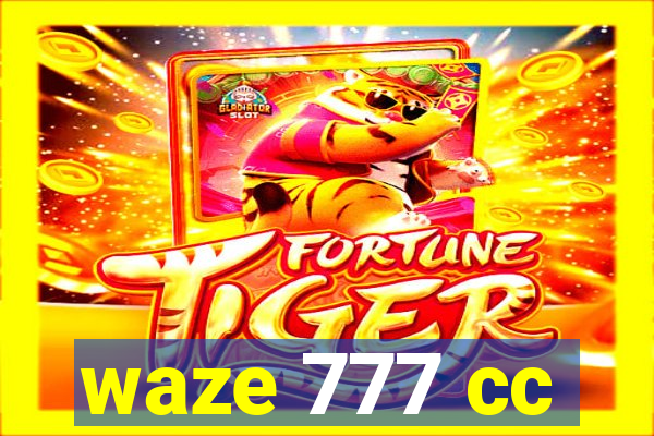waze 777 cc