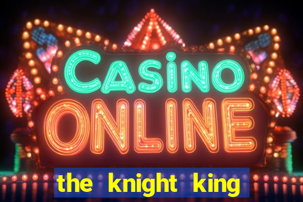 the knight king who returned with a god chapter 1
