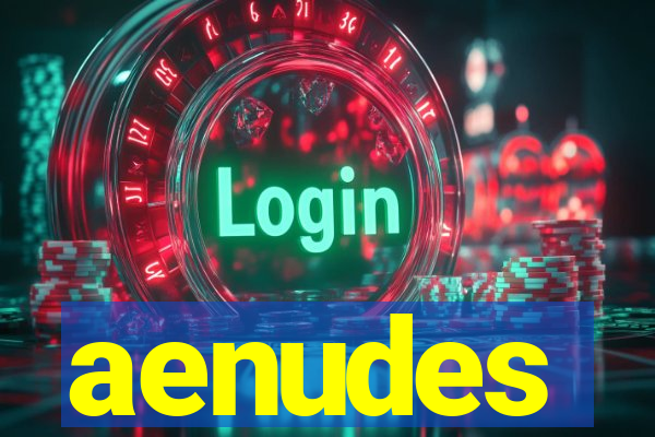 aenudes