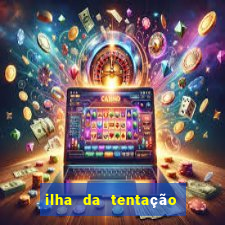 ilha da tentação 1 temporada telegram