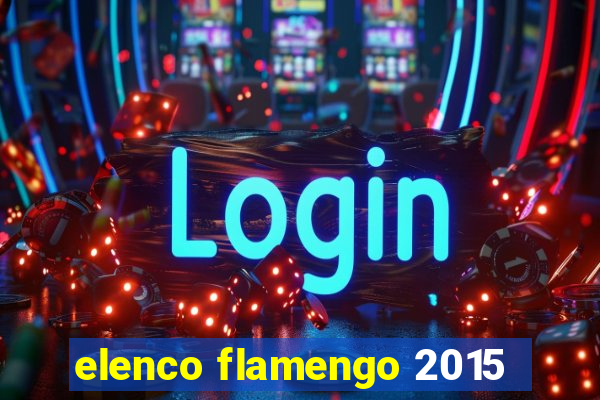 elenco flamengo 2015