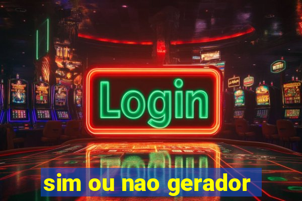 sim ou nao gerador