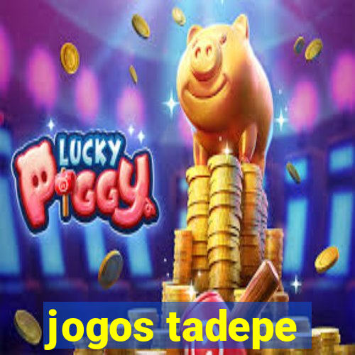 jogos tadepe