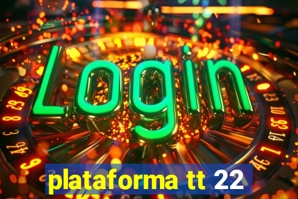 plataforma tt 22