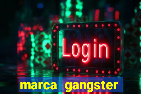 marca gangster significado marca gangster é boa