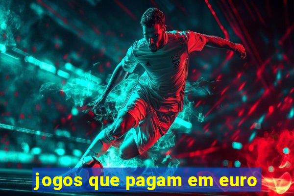 jogos que pagam em euro