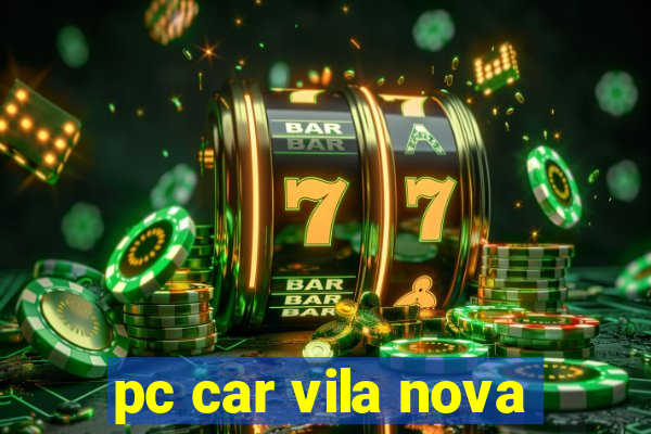 pc car vila nova