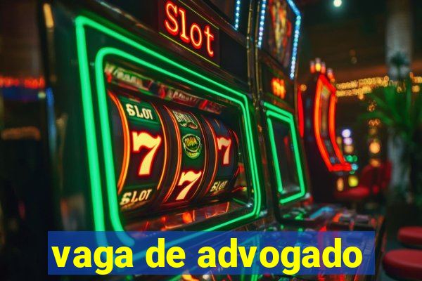 vaga de advogado