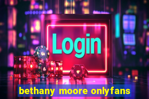bethany moore onlyfans
