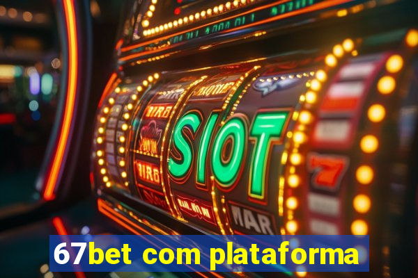 67bet com plataforma