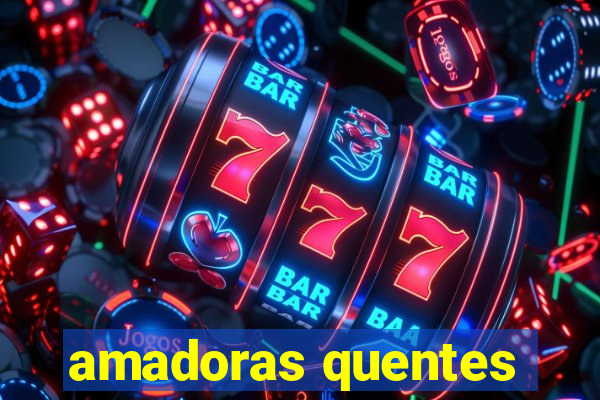 amadoras quentes