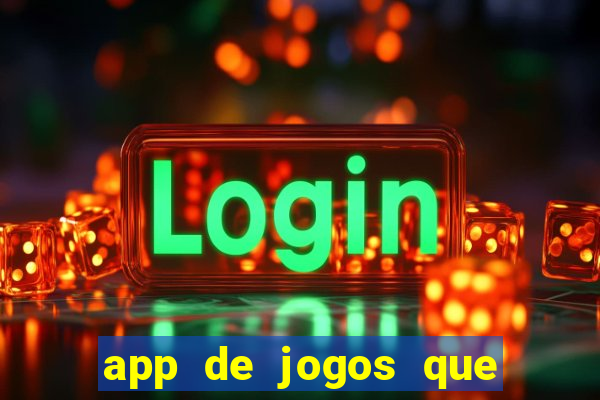 app de jogos que ganha dinheiro de verdade