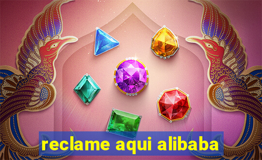 reclame aqui alibaba