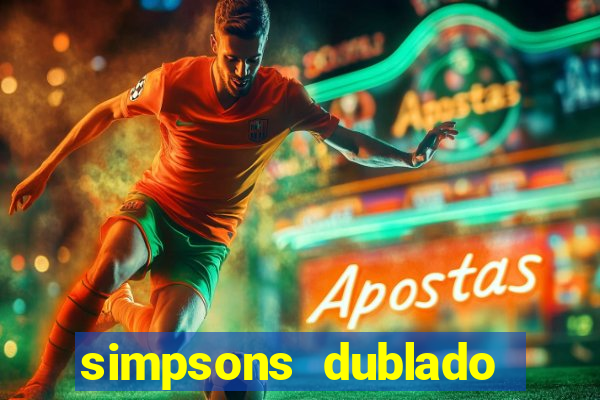 simpsons dublado assistir online