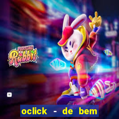 oclick - de bem com a vida resultado do jogo do bicho