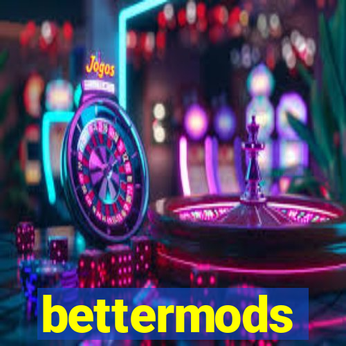 bettermods