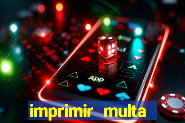imprimir multa detran mg