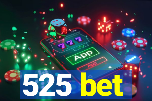 525 bet