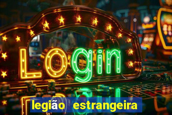 legião estrangeira 2024 inscrição