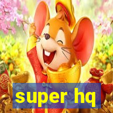 super hq