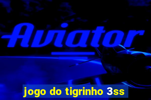 jogo do tigrinho 3ss