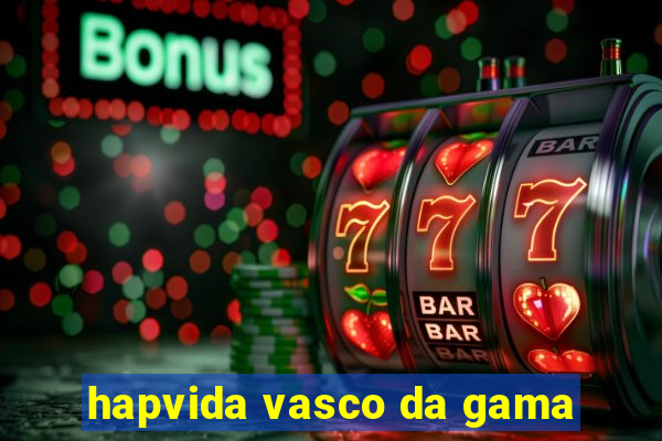 hapvida vasco da gama
