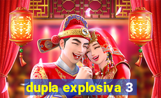 dupla explosiva 3