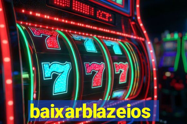 baixarblazeios