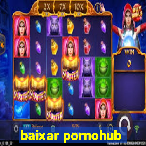 baixar pornohub