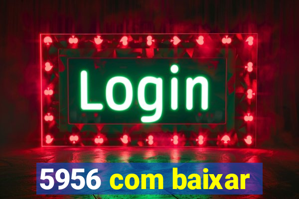 5956 com baixar