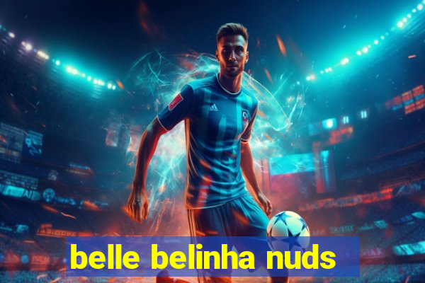 belle belinha nuds