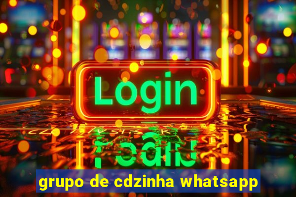 grupo de cdzinha whatsapp