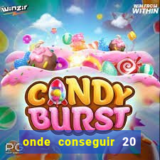 onde conseguir 20 reais agora
