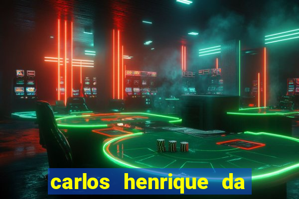 carlos henrique da silva ferreira fortuna