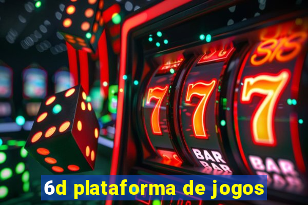 6d plataforma de jogos