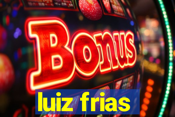 luiz frias