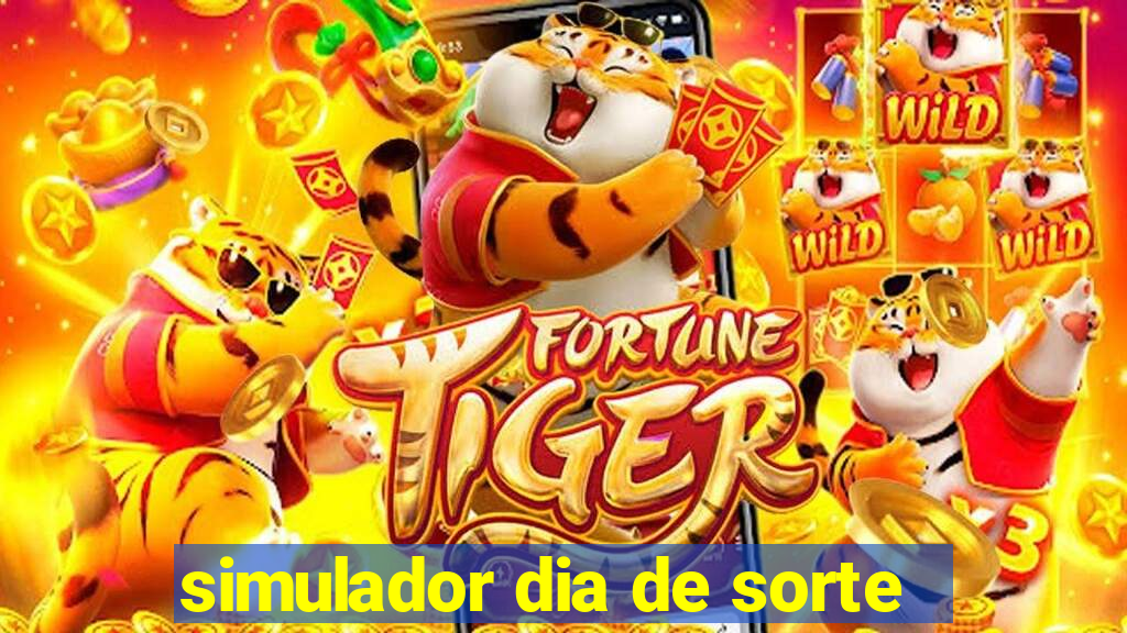 simulador dia de sorte