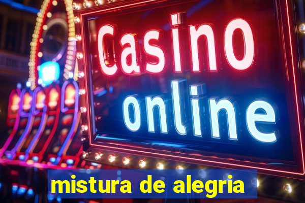 mistura de alegria