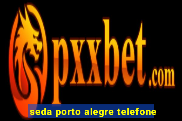 seda porto alegre telefone