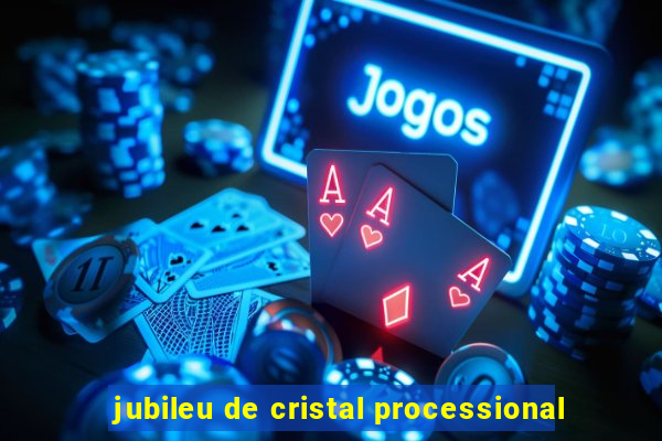 jubileu de cristal processional