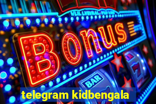 telegram kidbengala