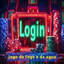 jogo do fogo e da agua
