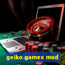 geiko games mod