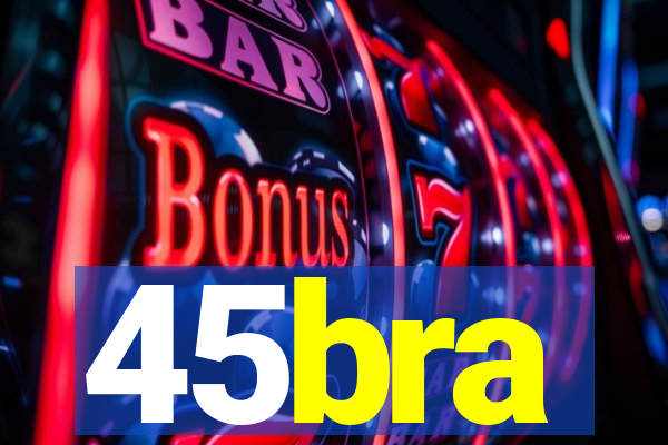 45bra