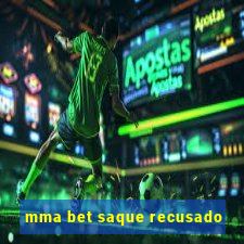 mma bet saque recusado