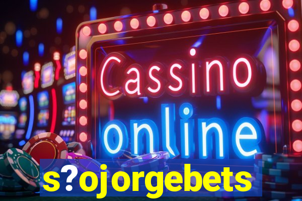 s?ojorgebets